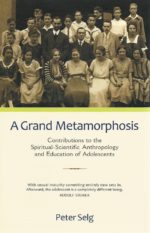 A Grand Metamorphosis Contributions to the Spiritual-Scientific Anthropology and Education of Adolescents