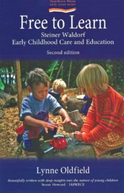 Free to Learn: Steiner Waldorf Early Childhood Care and Education (2nd Edition)