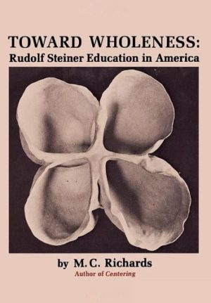 Toward Wholeness: Rudolf Steiner Education in America