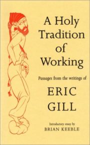 Holy Tradition of Working: Passages from the Writings of Eric Gill