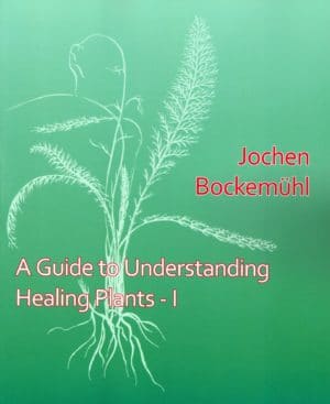 A Guide to Understanding Healing Plants (Vol. I)