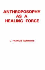 Anthroposophy As a Healing Force