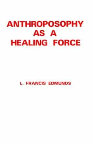 Anthroposophy As a Healing Force