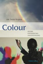 Colour: Seeing, Experiencing, Understanding