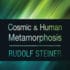 Cosmic and Human Metamorphosis