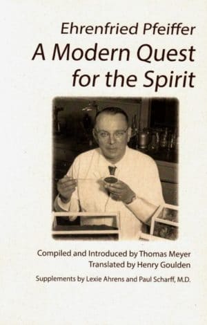 Ehrenfried Pfeiffer A Modern Quest for the Spirit