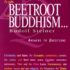 From Beetroot to Buddhism...
