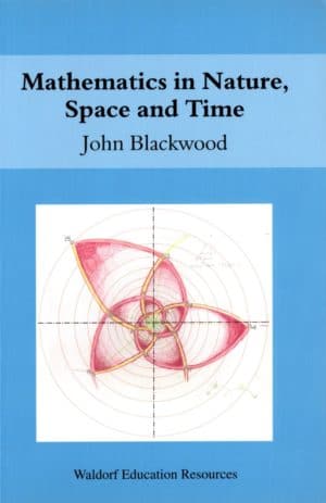 Mathematics in Nature, Space and Time (Waldorf Education Resources)