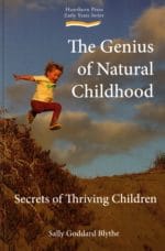 The Genius of Natural Childhood: Secrets of Thriving Children