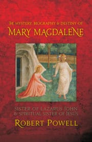 The Mystery, Biography, and Destiny of Mary Magdalene