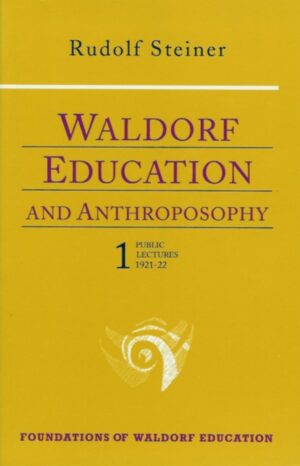 Waldorf Education and Anthroposophy 1 (CW 304)