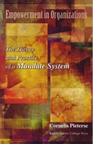 Empowerment in Organizations The Theory and Practice of a Mandate System