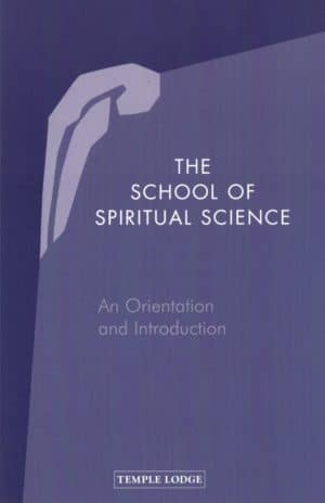 The School of Spiritual Science: An Orientation and Introduction