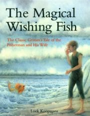 The Magical Wishing Fish: The Classic Grimm's Tale of the Fisherman and His Wife