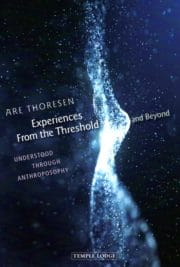 Experiences from the Threshold and Beyond: Understood through Anthroposophy