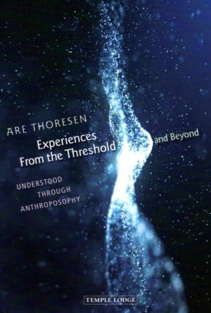 Experiences from the Threshold and Beyond: Understood through Anthroposophy