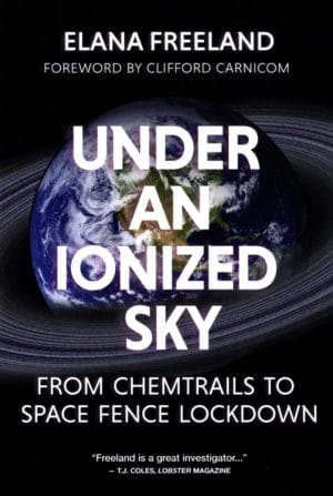 Under An Ionized Sky: From Chemtrails to Space Fence Lockdown