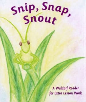 Snip Snap Snout: A Waldorf Reader for Extra Lesson Work