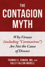 The Contagion Myth : Why Viruses (Including Coronavirus) Are Not the Cause of Disease