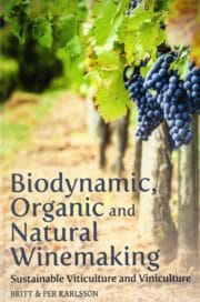 Biodynamic, Organic and Natural Winemaking: Sustainable Viticulture and Viniculture