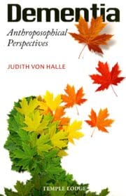 Dementia: Anthroposophical Perspectives