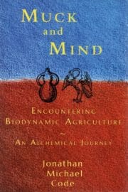 Muck and Mind: Encountering Biodynamic Agriculture: An Alchemical Journey