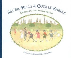 Silver Bells and Cockle Shells: Illustrated Classic Nursery Rhymes