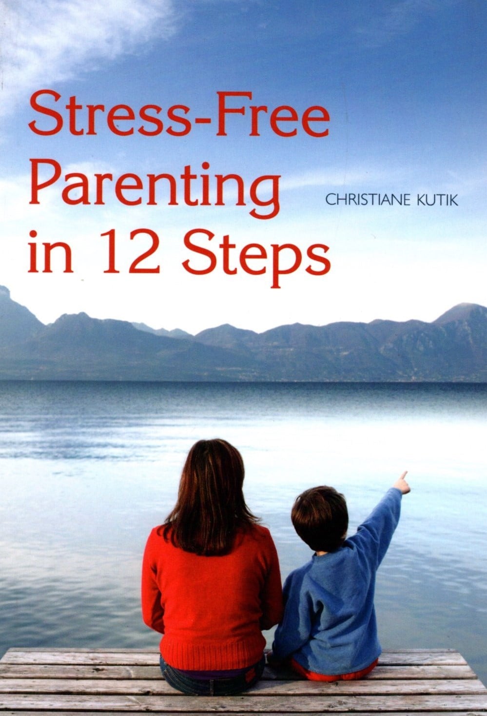 Stress-Free Parenting in 12 Steps