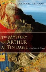 The Mystery of Arthur at Tintagel: An Esoteric Study
