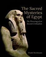 The Sacred Mysteries of Egypt: The Flowering of an Ancient Civilisation