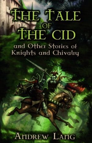 The Tale of the Cid: and Other Stories of Knights and Chivalry