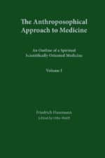 The Anthroposophic Approach to Medicine (Vol.I)