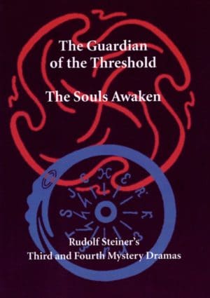 Rudolf Steiner's Third and Fourth Mystery Dramas