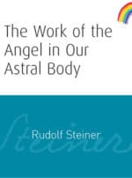 The Work of the Angel in Our Astral Body (CW 182)